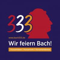 Bach333 Geburtstagskonzert Bach & Friends - Wir feiern Bach!