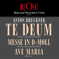 Anton Bruckner – Te Deum, Messe d-moll